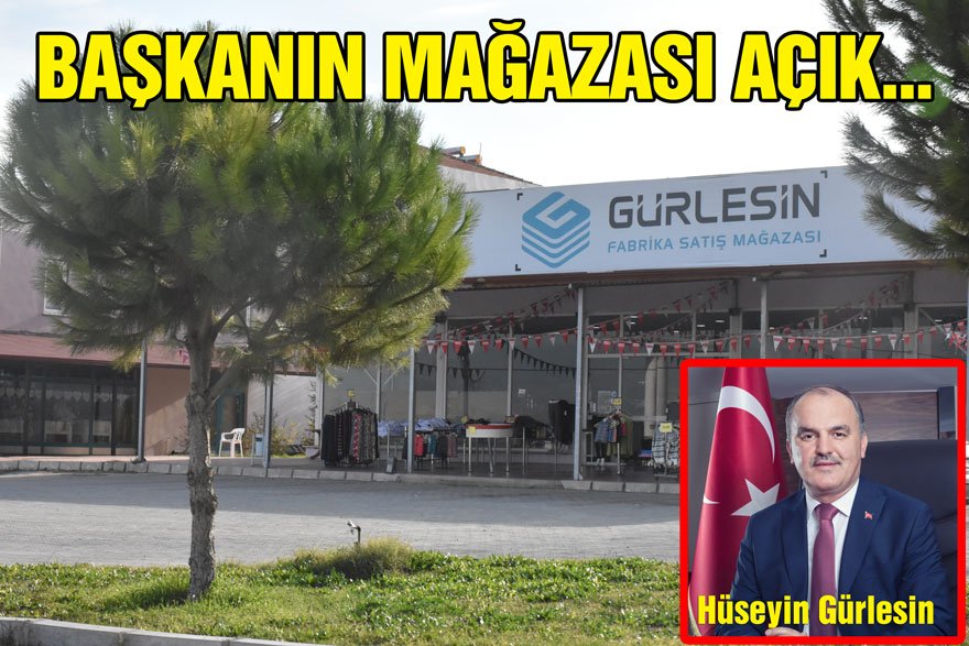 Pamukkale Belediye Başkanı Hüseyin Gürlesin ve ailesine ait Gürlesin Holding’in fabrika satış mağazası hizmette...