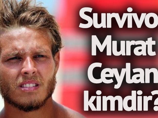 Survivor Murat Ceylan kaç yaşında? Survivor Murat Ceylan kimdir? İşte Survivor'ın dikkat çeken yarışmacısı...