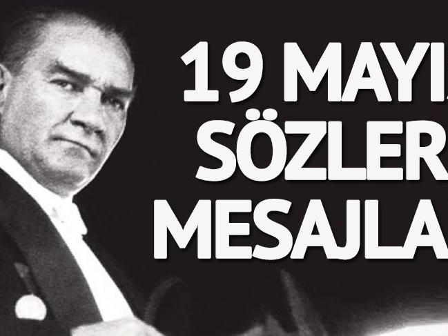 19 Mayıs kutlu olsun! 19 Mayıs Atatürk’ü Anma Gençlik ve Spor Bayramı için en güzel 19 Mayıs mesajları...