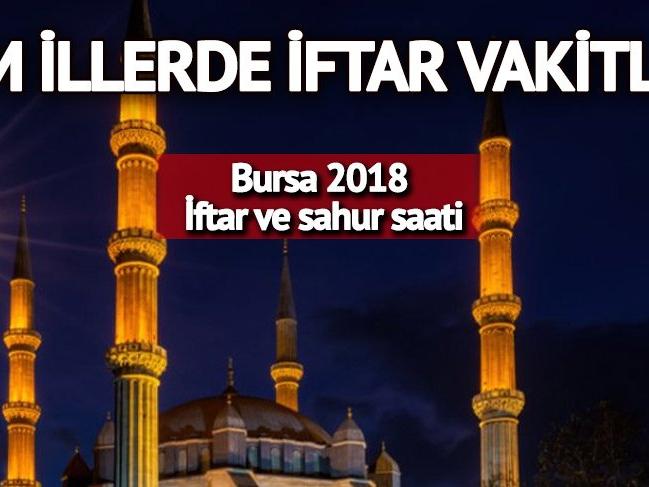 Bursa imsakiye 2018 - Ramazan iftar ve sahur saatleri Bursa'da oruç kaçta açılıyor?