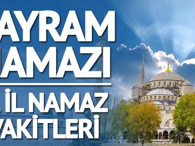 İstanbul bayram namazı saatleri: İL İL BAYRAM NAMAZI SAATLERİ (2018 Ramazan Bayramı)