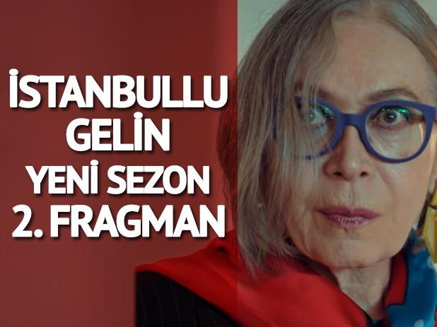 İstanbullu Gelin yeni sezon 2. fragmanı yayınlandı! Sürpriz isim göründü
