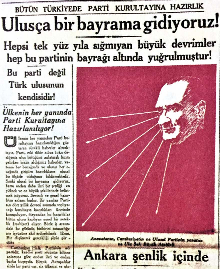 CHP 1935’te 4. kurultayına giderken gazeteler, Atatürk ve CHP vurgusu yapıyordu. Atatürk, CHP’yi iki büyük eserinden biri olarak görüyordu. İş Bankası’ndaki hisselerinin yönetimini bu nedenle CHP’ye bırakmıştı. Atatürk’süz CHP olmaz. Atatürk’süz bir CHP, CHP olmaktan çıkar. 