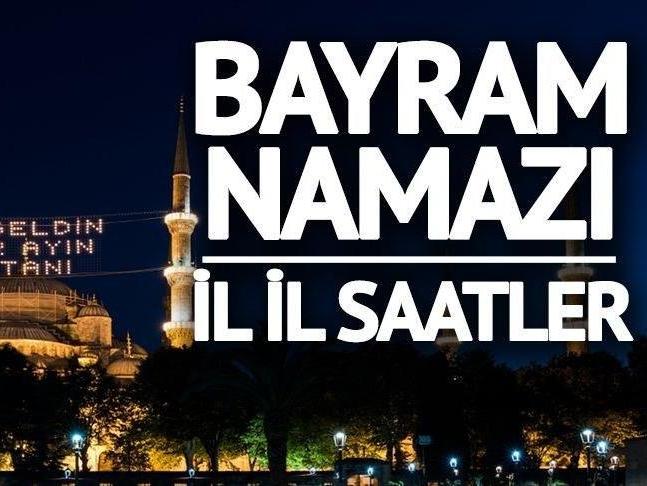 Bayram namazı saatleri... Diyanet'ten İstanbul, Ankara, Konya, Kayseri, Erzurum ve tüm iller listesi.