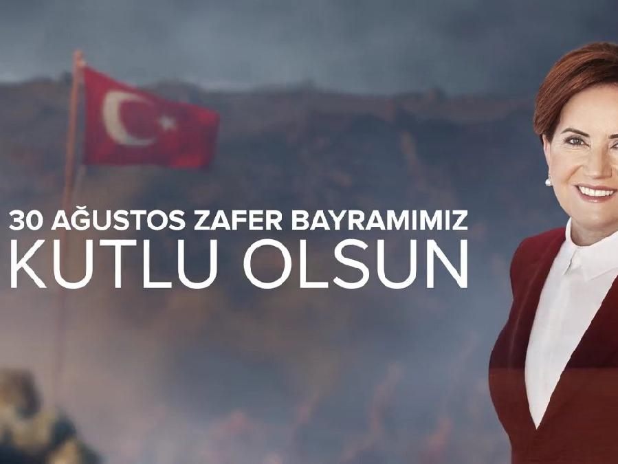 Akşener’den 30 Ağustos mesajı: Türkiye tekrar iyilikle dirilecektir